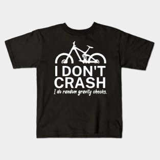 I dont crash I do random gravity checks Kids T-Shirt